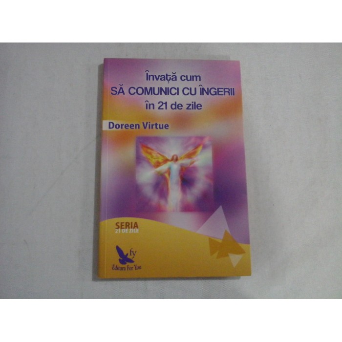 INVATA CUM SA COMUNICI CU INGERII IN 21 DE ZILE - DOREEN VIRTUE